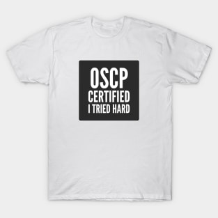 Cybersecurity OSCP Certified I Tried Hard Black Background T-Shirt